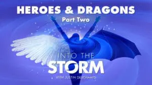 Into the Storm with Justin Deschamps [Ep3] Heroes & Dragons [Part 2]