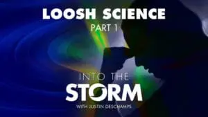 Into the Storm with Justin Deschamps [Ep 6] Loosh Science [Part 1]