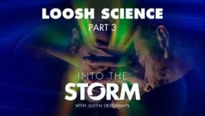 Into the Storm with Justin Deschamps [Episode 8]: Loosh Science, Part Three