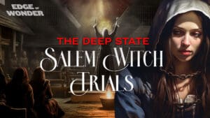 Deep State’s Salem Witch Trials: Occult Magic Horror Story No One Is Telling [Part 1]
