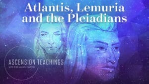 Ascension Teachings with Peter Maxwell Slattery [Episode 5: Atlantis, Lemuria & The Pleiadians]
