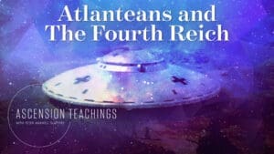 Ascension Teachings with Peter Maxwell Slattery [Episode 6: Atlanteans and the Fourth Reich]