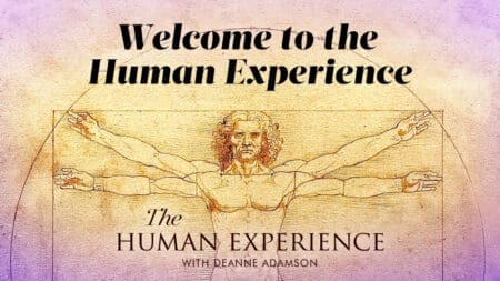 The Human Experience with Deanne Adamson Episode 1: Welcome to the Human Experience