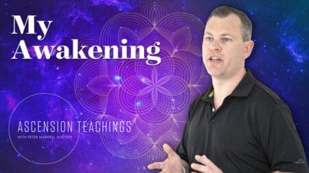 Ascension Teachings (Season 2) with Peter Maxwell Slattery [Episode 1: My Awakening ]