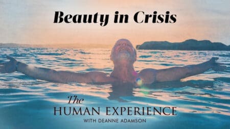 The Human Experience with Deanne Adamson [Episode 7]