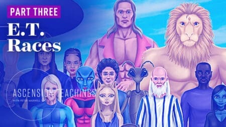 Ascension Teachings Season 2 with Peter Maxwell Slattery [Episode 5]: E.T. Races, Part Three