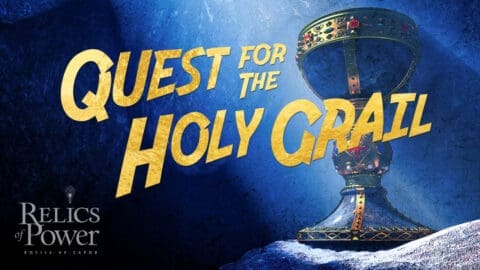 Relics of Power [Ep. 7] Quest for the Holy Grail