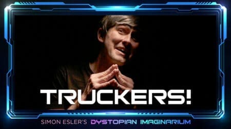 Simon Esler's Dystopian Imaginarium: TRUCKERS! [Ep. 5]