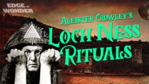 Aleister Crowley’s Loch Ness Rituals Ep. 3