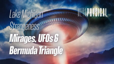 Lake Michigan Strangeness: Mirages, UFOs & Bermuda Triangle