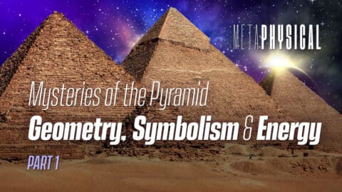 Mysteries of the Pyramid: Geometry, Symbolism & Energy [Part 1]