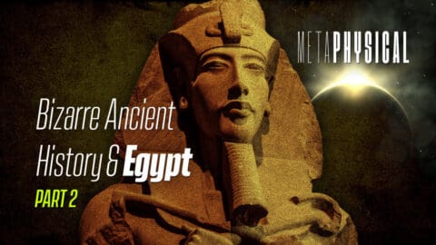 Bizarre Ancient History & Egypt [Part 2]