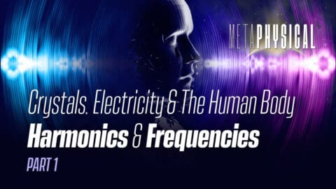 Crystals, Electricity & The Human Body: Harmonics & Frequencies [Part 1]
