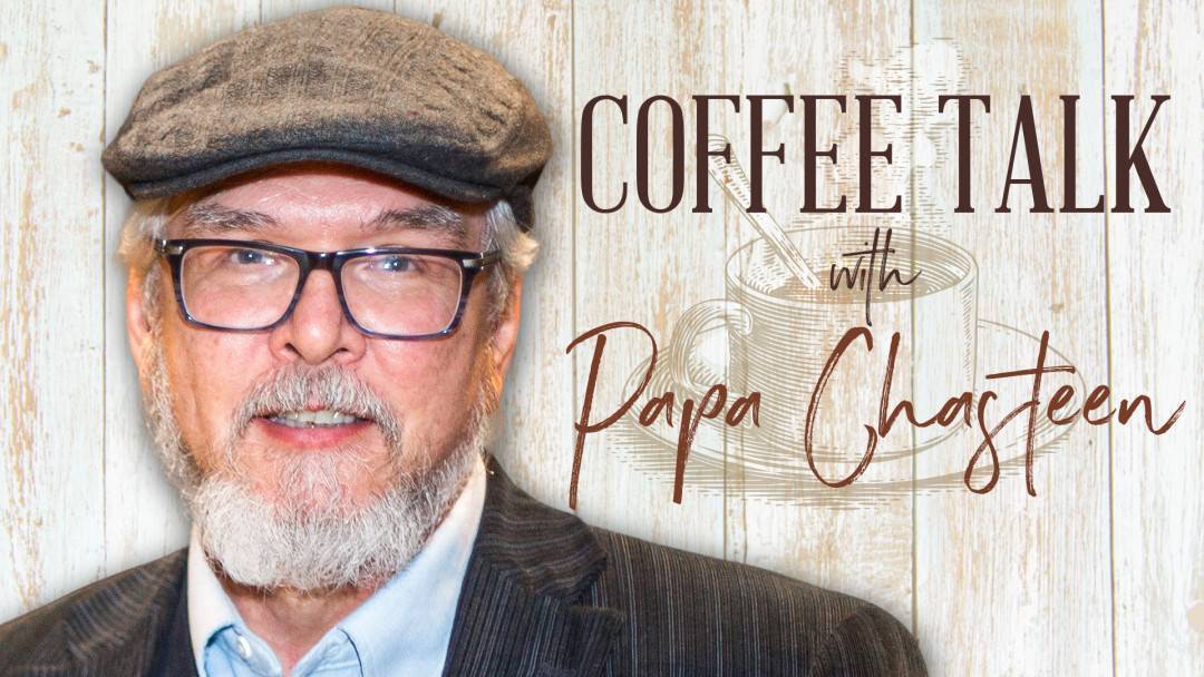 Coffee Talk with Papa Chasteen thumbnail