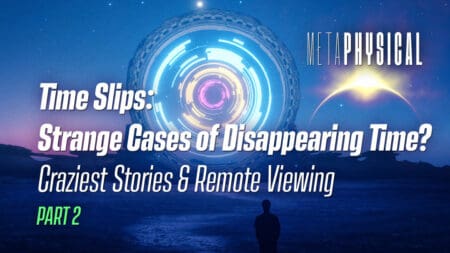 Time Slips: Strange Cases of Disappearing Time? Craziest Stories & Remote Viewing [Part 2]