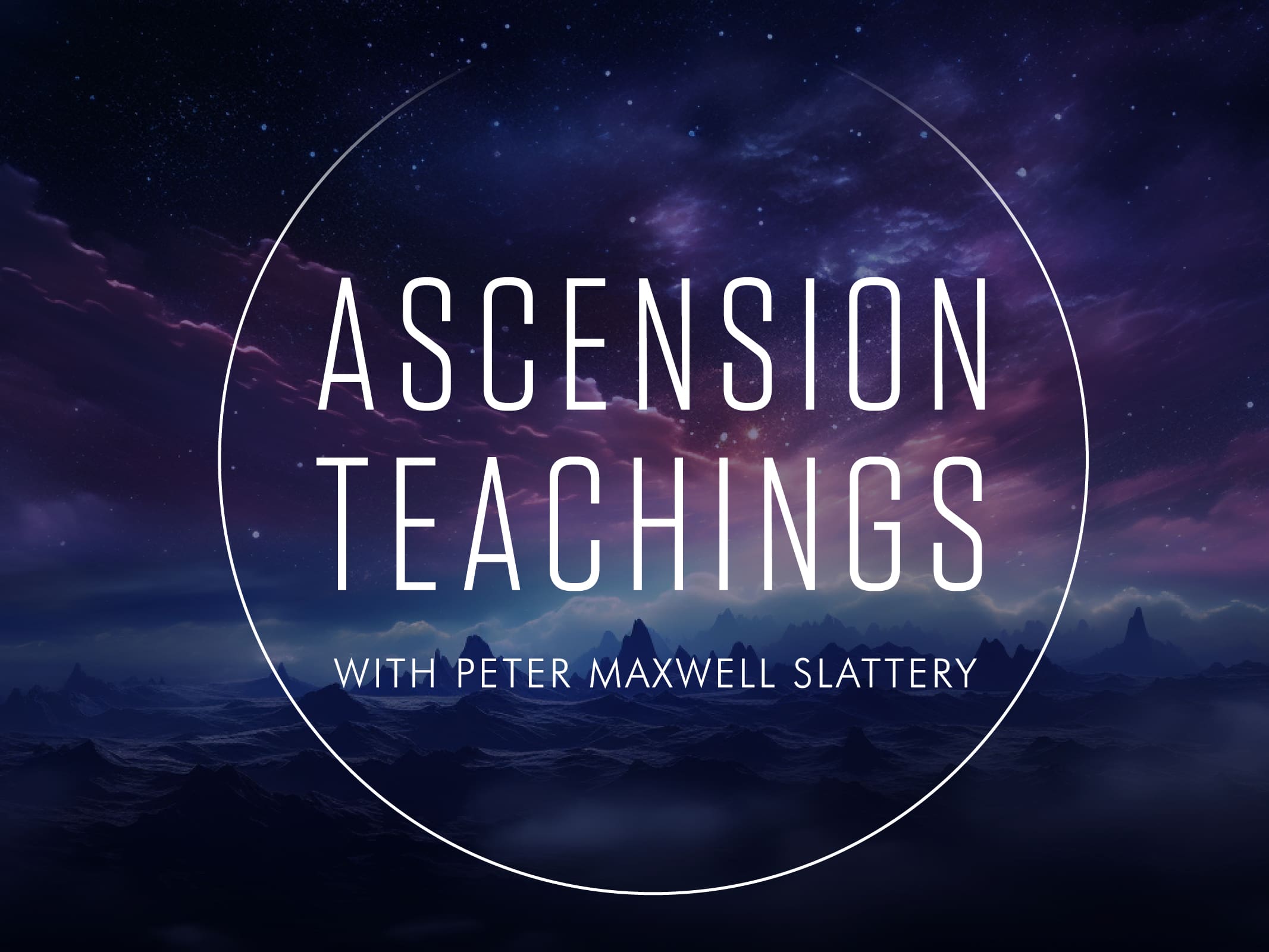 Ascension Teachings with Peter Maxwell Slattery