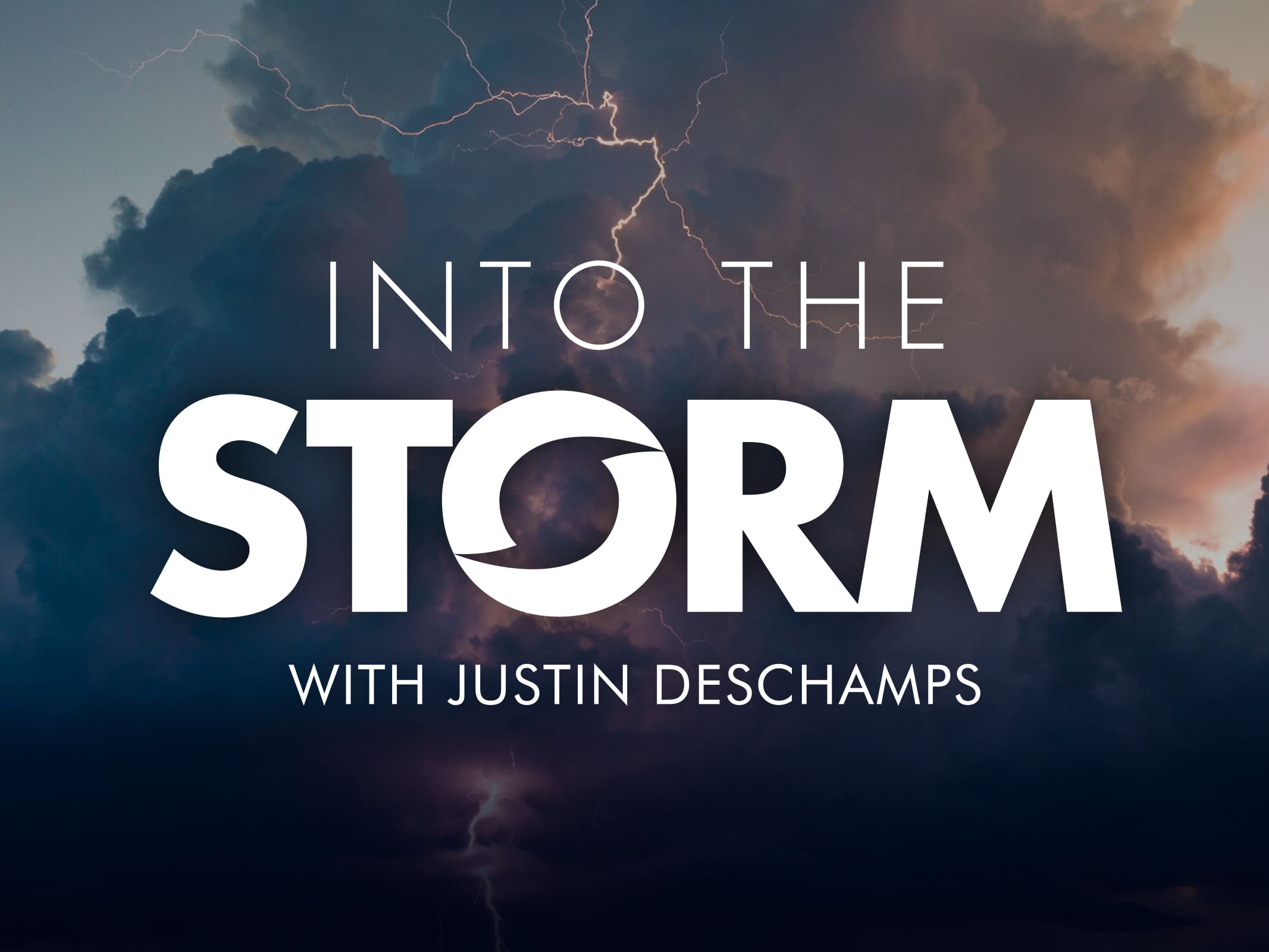 Into The Storm with Justin Deschamps