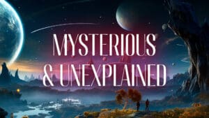 Mysterious & Unexplained