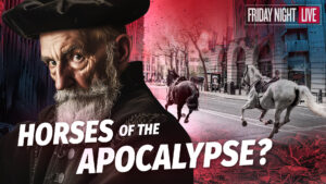 London Horses of the Apocalypse, Nostradamus & Dirty Hairy Mandela Effect [Live - 7:30 p.m. ET]