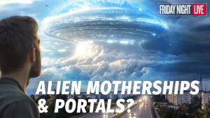 Alien Motherships and Interdimensional Portals: Are They Real?