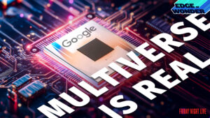 The Multiverse Is Real: Google’s Quantum Chip Proves Other Dimensions